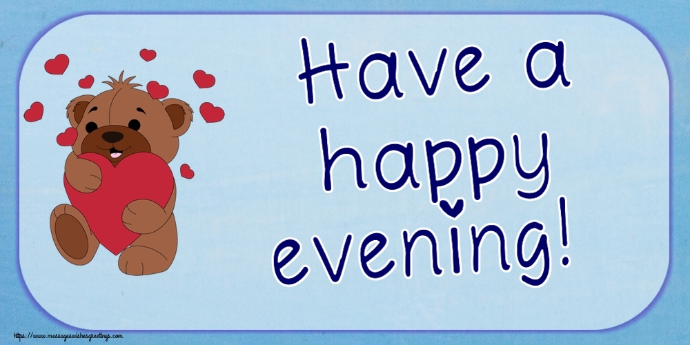 Greetings Cards for Good evening - Have a happy evening! - messageswishesgreetings.com